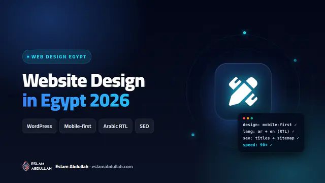 Website design in Egypt 2026 guide: choosing a web design company, mobile-first Arabic RTL design, process, timelines and prices in EGP